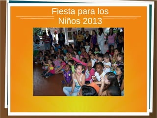 Fiesta para los
Niños 2013

 