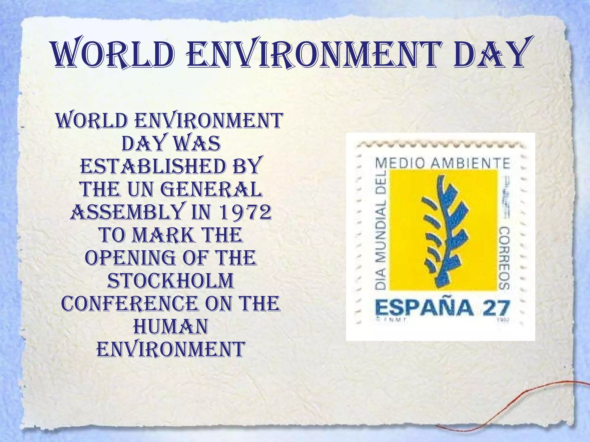 World Environment Day   World Environment Day was established by the UN General Assembly in 1972 to mark the opening of the Stockholm Conference on the Human Environment 