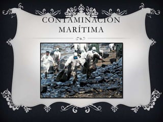 CONTAMINACIÓN
MARÍTIMA
 