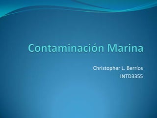 Christopher L. Berríos
           INTD3355
 