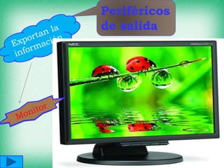 Periféricos
de salida
 