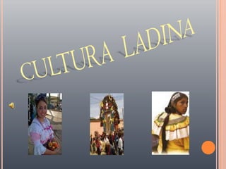 CULTURA  LADINA