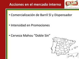 Acciones en el mercado interno Comercialización de Barril 5l y Dispensador Intensidad en Promociones Cerveza Mahou “Doble Sin” 