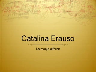 Catalina Erauso La monja alférez 