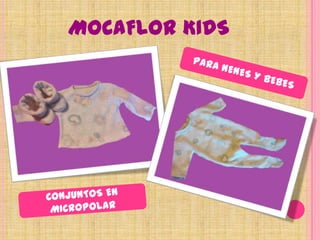 MOCAFLOR KIDSPARA NENES Y BEBESCONJUNTOS EN MICROPOLAR
