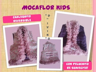 MOCAFLOR KIDS“ D ”IVIN“ O ”CHALEQUITO REVERSIBLECON PELUCHITO RE SUAVECITO!