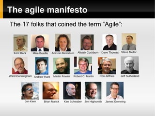 Agile: The concept Put Agile principles into practice Being Agile is not an end in itself The key is not being Agile, the key is communication 