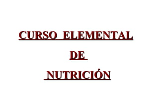 CURSO  ELEMENTAL   DE  NUTRICIÓN 