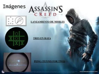 Imágenes

           LANZAMIENTO DE MISILES




            TRES EN RAYA




             PONG (TENNIS FOR TWO)
 