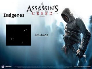 Imágenes


           SPACEWAR
 