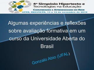 Algumas experiências e reflexões
sobre avaliação formativa em um
curso da Universidade Aberta do
             Brasil
 