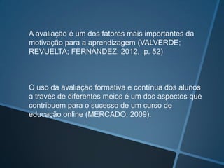 Uma quarta presença foi acrescentada no modelo por Shea;
 Bidjerano (2010): a presença do aprendiz (autoeficácia +
                    esforço individual)




                                          (ANNAND, 2011, p. 48)
 