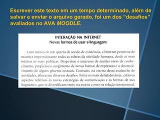 Um exemplo de rubrica de avaliação para avaliar a
participação nas atividades no AVA, no Blog e na sala de
aula presencial (MIDLEJ, 2011)
 