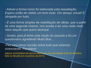Escrever este texto em um tempo determinado, além de
salvar e enviar o arquivo gerado, foi um dos “desafios”
avaliados no AVA MOODLE.
 