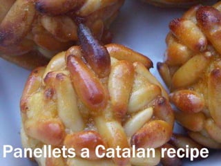 PANELLETS A CATALAN
RECIPE
 
