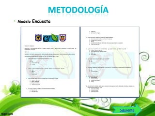 Modelo Encuesta

Siguiente

 