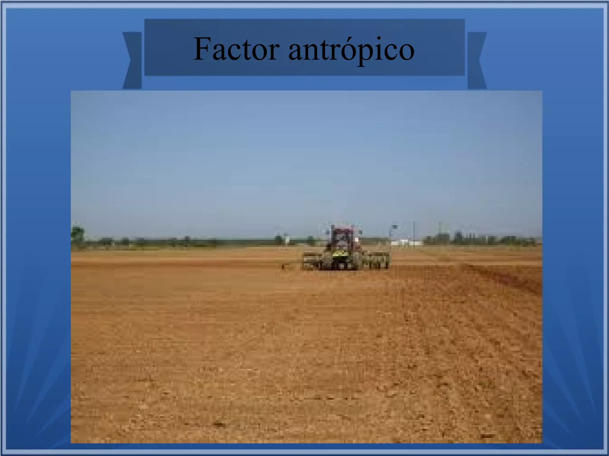 Factor antrópico

 