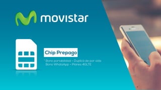 Chip Prepago
* Bono portabilidad - Duplicá de por vida
Bono WhatsApp - Planes 4GLTE
 
