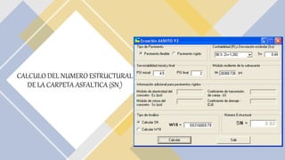 CALCULO DEL NUMERO ESTRUCTURAL
DE LA CARPETA ASFALTICA (SN1)
 