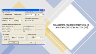 CALCULODELNUMEROESTRUCTURAL DE
LA BASE Y LA CARPETAASFALTICA(SN2)
 
