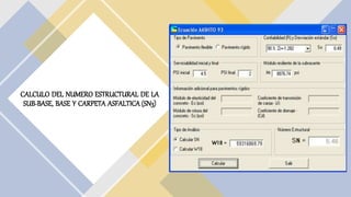 CALCULO DEL NUMERO ESTRUCTURAL DE LA
SUB-BASE, BASE Y CARPETA ASFALTICA (SN3)
 