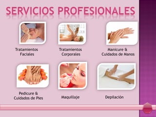 Tratamientos
Faciales
Tratamientos
Corporales
Manicure &
Cuidados de Manos
Pedicure &
Cuidados de Pies Maquillaje Depilación
 
