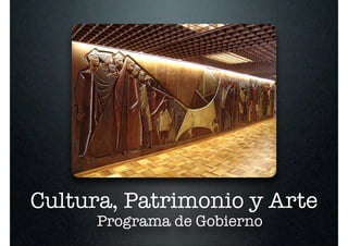 Cultura, Patrimonio y Arte
      Programa de Gobierno
 