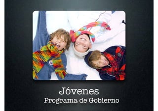 Jóvenes
Programa de Gobierno
 