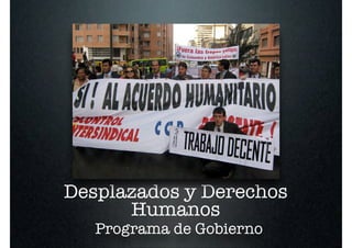Desplazados y Derechos
      Humanos
   Programa de Gobierno
 