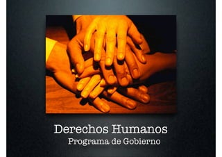 Derechos Humanos
 Programa de Gobierno
 