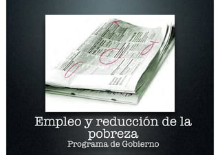 Empleo y reducción de la
       pobreza
     Programa de Gobierno
 