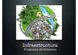 Infraestructura
Programa de Gobierno
 