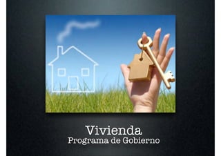 Vivienda
Programa de Gobierno
 