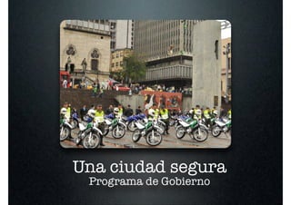 Una ciudad segura
 Programa de Gobierno
 