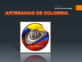 1
APOYA EL ARTE EN COLOMBIA
 