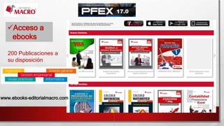 Acceso a
ebooks
200 Publicaciones a
su disposición
www.ebooks-editorialmacro.com
 