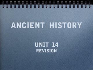 ANCIENT HISTORY
UNIT 14
REVISION

 