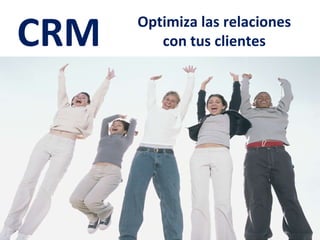 Optimiza las relaciones con tus clientes CRM 