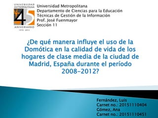 Universidad Metropolitana
Departamento de Ciencias para la Educación
Técnicas de Gestión de la Información
Prof. José Fuen...