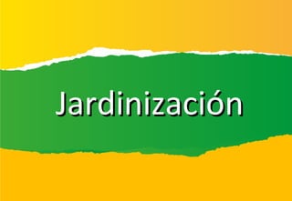 Jardinización
 