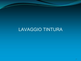26
LAVAGGIO TINTURA
 