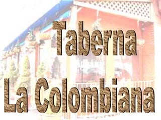      Taberna La Colombiana 