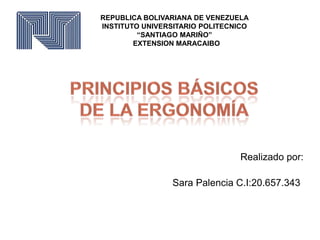 REPUBLICA BOLIVARIANA DE VENEZUELA
INSTITUTO UNIVERSITARIO POLITECNICO
“SANTIAGO MARIÑO”
EXTENSION MARACAIBO

Realizado por:
Sara Palencia C.I:20.657.343

 