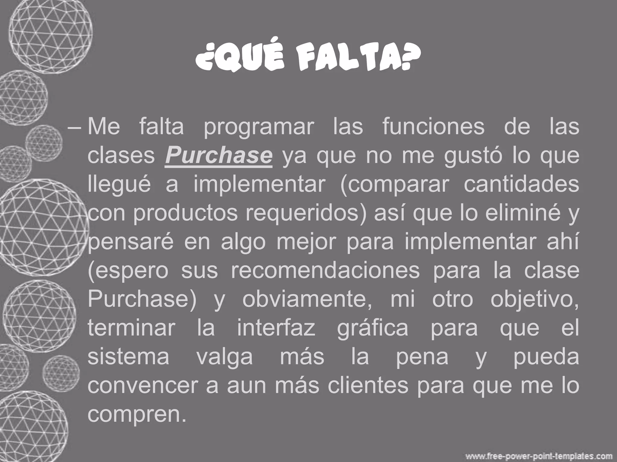 ¿Qué fue difícil, tardado, etc.?Pues la implementación de los métodos fue lo difícil y tardado, ya que tanto panel de control como menú de altas de productos fueron puras impresiones de pantalla.   