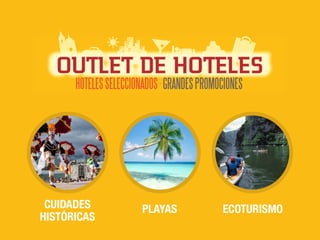 CUIDADES
HISTÓRICAS
PLAYAS ECOTURISMO
 