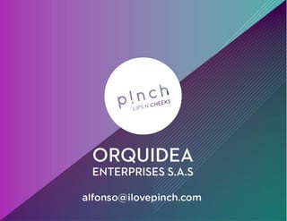 PINCH - Orquidea Enterprises - Ventures