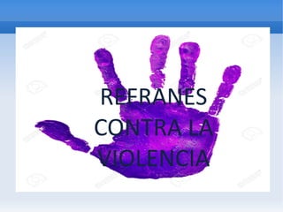 REFRANES
CONTRA LA
VIOLENCIA
 