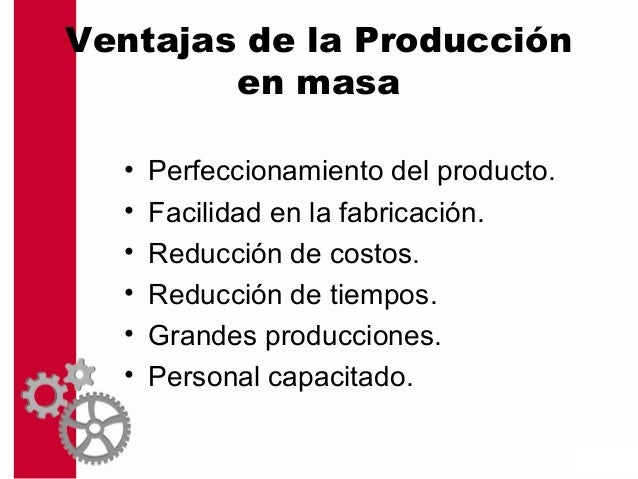 Produccion En Masa Ventajas Y Desventajas - abstractor
