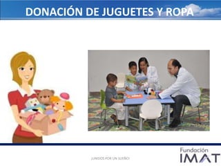 DONACIÓN DE JUGUETES Y ROPA
¡UNIDOS POR UN SUEÑO!
 