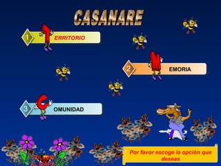 ERRITORIO1
EMORIA2
OMUNIDAD3
Por favor escoge la opción que
deseasVOLVER
AL MAPA
 
